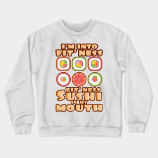 'Fit'Ness Sushi In My Mouth' Funny Sushi Gift Crewneck Sweatshirt